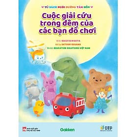 Cuộc giải cứu trong đêm của các bạn đồ chơi - Tủ sách nuôi dưỡng tâm hồn - ED