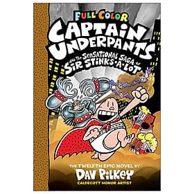 Full Color Captain Underpants #12: Captain Underpants And The Sensational Saga Of Sir Stinks-A-Lot