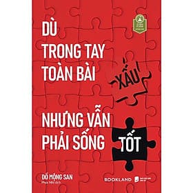 Dù Trong Tay Toàn Bài Xấu Nhưng Vẫn Phải Sống Tốt - AZ Việt Nam - Nam Việt