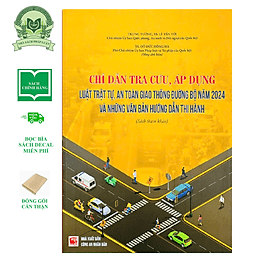 Chỉ Dẫn Tra Cứu, Áp Dụng Luật Trật Tự, An Toàn Giao Thông Đường Bộ Năm 2024 Và Những Văn Bản Hướng Dẫn Thi Hành - Nhã Nam