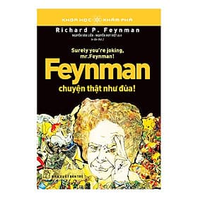 Sách Feynman Chuyện Thật Như Đùa (Tái Bản) - Richard P. Feynman