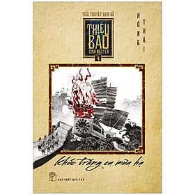 Sách Thiệu Bảo Bình Nguyên 04: Khúc Tráng Ca Mùa Hạ - Bình Ca