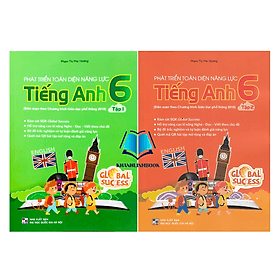 Combo Phát triển toàn diện năng lực Tiếng Anh 6 - tập 1 + 2 (Biên soạn theo chương trình GDPT 2018)