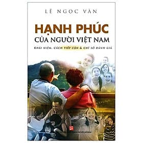 Sách Hạnh Phúc Của Người Việt Nam Khái Niệm, Cách Tiếp Cận & Chỉ Số Đánh Giá - Hạ