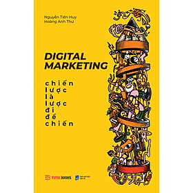 Digital Marketing - Chiến Lược Là Lược Đi Để Chiến