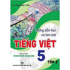 Hướng Dẫn Học Và Làm Bài Tiếng Việt Lớp 5 - Tập 2 - Bám Sát SGK Kết Nối Tri Thức Với Cuộc Sống - Hồng Ân - An Vi