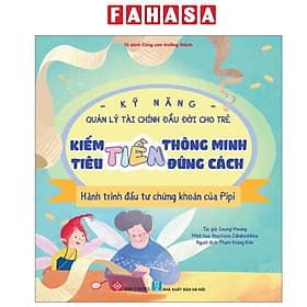 Kỹ Năng Quản Lý Tài Chính Đầu Đời Cho Trẻ - Kiếm Tiền Thông Minh - Tiêu Tiền Đúng Cách - Hành Trình Đầu Tư Chứng Khoán Của Pipi