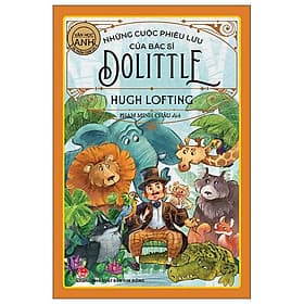 Những Cuộc Phiêu Lưu Của Bác Sĩ Dolittle (Tác Phẩm Chọn Lọc - Văn Học Anh) - Kim Ân