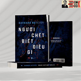 NGƯỜI CHẾT BIẾT ĐIỀU GÌ - Barbara Butcher - Hán Thu Thảo dịch - AZ Việt Nam - NXB Dân Trí - Thu Hà