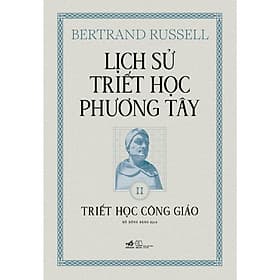 Sách Lịch sử triết học phương Tây - Cuốn 2: Triết học Công giáo (Bertrand Russell) (Bìa cứng) - Nhã Nam - Bản Quyền - Phương Phương