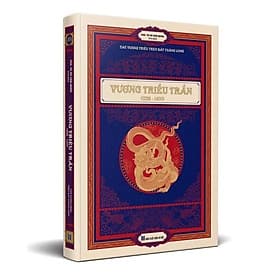 bìa cứng - VƯƠNG TRIỀU TRẦN 1226 - 1400 [BỘ SÁCH CÁC VƯƠNG TRIỀU TRÊN ĐẤT THĂNG LONG]