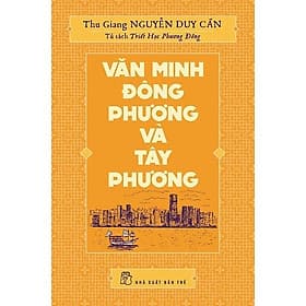 Sách Văn Minh Đông Phương Và Tây Phương - Phương Phương