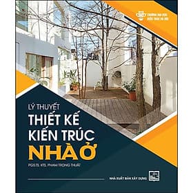 Lý Thuyết Thiết Kế Kiến Trúc Nhà Ở - (XD) - NHÀ XUẤT BẢN XÂY DỰNG