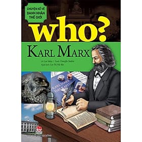 Who? Chuyện kể về danh nhân thế giới - KARL MARX - Karl Marx