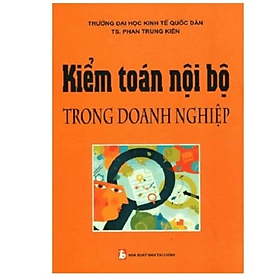 Kiểm Toán Nội Bộ Trong Doanh Nghiệp - Phan Trung Kiên - NXB Tài chính - Minh Đức - Trung Chính