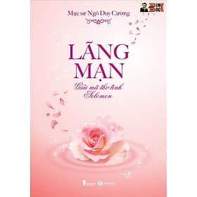 LÃNG MẠN – GIẢI MÃ THƠ TÌNH SOLOMON - Ngô Duy Cường – Thái Hà – NXB Hội Nhà Văn - Ngô Duy Cường