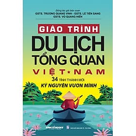 Giáo Trình Du Lịch Tổng Quan Việt Nam 34 Tỉnh Thành Mới Kỷ Nguyên Vươn Mình - Nhà xuất bản Kinh tế tài chính