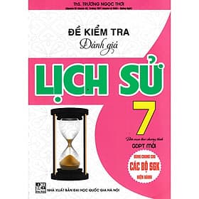 Đề Kiểm Tra Đánh Giá Lịch Sử Lớp 7 (Dùng Chung Cho Các Bộ SGK Hiện Hành - bc) - Nha Nha