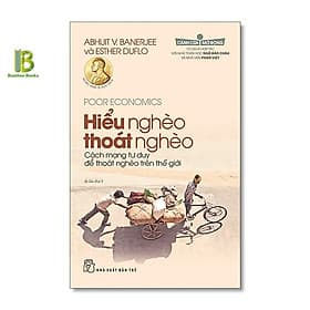 Hiểu Nghèo Thoát Nghèo - Abhijit Vinayak Banerjee - Nobel Kinh Tế 2019 - NXB Trẻ