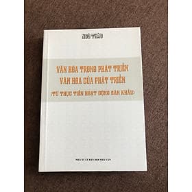 Văn hoá trong phát triển - Văn hoá của phát triển - Từ thực tiễn hoạt động sân khấu (Ngô Thảo) - Vân Thảo