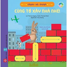 Sách Tương Tác Thông Minh - Chạm và trượt - Cùng tớ xây nhà nhé! - Đinh Tị Books - Minh Minh