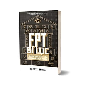 FPT Bí Lục - Khám Phá Văn Hoá Doanh Nghiệp Tại FPT - Do