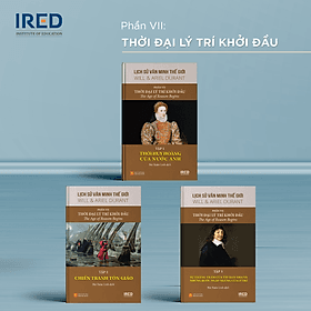 Lịch Sử Văn Minh Thế Giới Phần 7: Thời Đại Lý Trí Khởi Đầu - Will Durant (trọn bộ 3 tập) - Sách IRED Books - Minh Minh