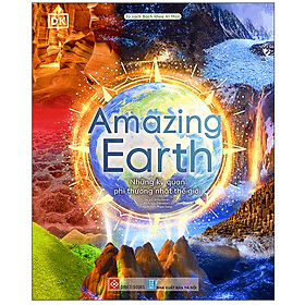 Sách Amazing Earth - Những kỳ quan phi thường nhất thế giới