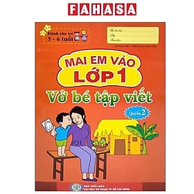 Mai Em Vào Lớp 1 - Dành Cho Trẻ 5-6 Tuổi - Vở Bé Tập Viết - Quyển 2 - Mai Hoa