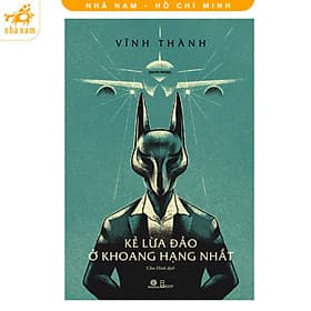 Kẻ lừa đảo ở khoang hạng nhất (Vĩnh Thành) (Nhã Nam HCM) - Thanh Thanh
