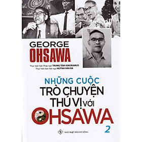 Những Cuộc Trò Chuyện Thú Vị Với Ohsawa 2 - Oh