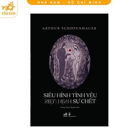 Siêu hình tình yêu siêu hình sự chết (Arthur Schopenhauer) (Nhã Nam HCM) - 