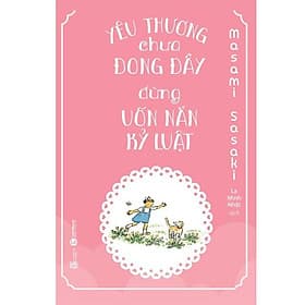 Yêu thương chưa đong đầy, đừng uốn nắn kỷ luật