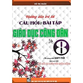 Hướng Dẫn Trả Lời Câu Hỏi Và Bài Tập Giáo Dục Công Dân Lớp 8 - Bám Sát SGK Kết Nối Tri Thức - Hồng Ân - An