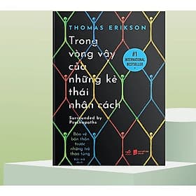 Trong Vòng Vây Của Những Kẻ Thái Nhân Cách (Thomas Erikson) - Nhã Nam