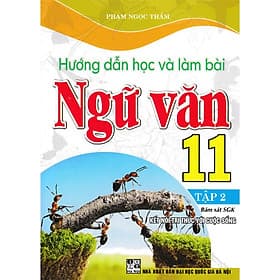 Sách Tham Khảo - Hướng Dẫn Học Và Làm Bài Ngữ Văn 11 - Tập 2 (Bám Sát SGK Kết Nối Tri Thức Với Cuộc Sống) (HA-MK)