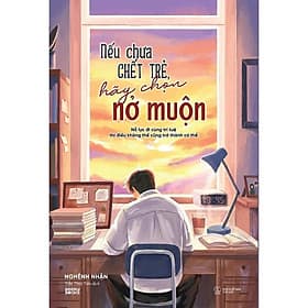 Nếu Chưa Chết Trẻ, Hãy Chọn Nở Muộn - AZ Việt Nam - Nam Việt