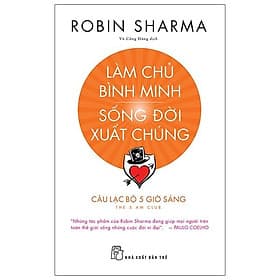 Làm Chủ Bình Minh - Sống Đời Xuất Chúng - Minh Minh
