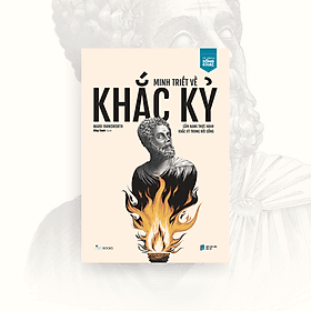 Sách Minh Triết Về Khắc Kỷ - Cẩm Nang Thực Hành Khắc Kỷ Trong Đời Sống - Minh Minh