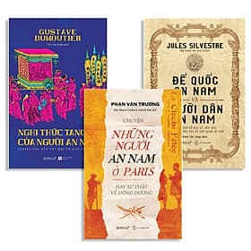 Combo Sách : Nghi Thức Tang Lễ Của Người An Nam + Chuyện Những Người An Nam Ở Paris Hay Sự Thật Về Đông Dương + Đế Quốc An Nam Và Người Dân An Nam - Đông Ân