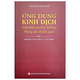 Ứng Dụng Kinh Dịch Trong Cuộc Sống - Tập 1 - Nhà xuất bản Larousse
