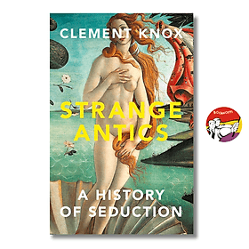 Strange Antics: A History of Seduction by Clement Knox | World History - English Science Book - Collins Dictionaries