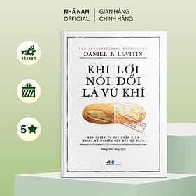 Khi lời nói dối là v.ũ k.hí (Weaponized lies) (Daniel J. Levitin) - Nhã Nam Official - La Vũ