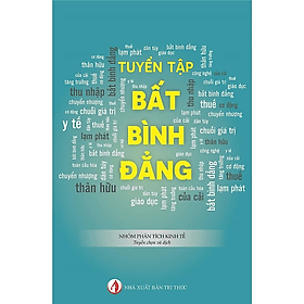 TUYỂN TẬP BẤT BÌNH ĐẲNG - Nhóm phân tích kinh tế (tuyển chọn và dịch) - (bìa mềm) - Bình