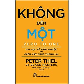 Sách Bài Học Kinh Doanh Thành Công: Không Đến Một - Peter Thiel - Thanh Thanh