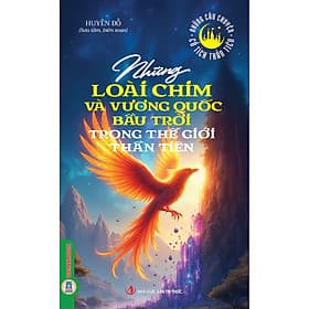 Những Câu Chuyện Cổ Tích Thần Tiên - Những Loài Chim Và Vương Quốc Bầu Trời Trong Thế Giới Thần Tiên - Vương Thần