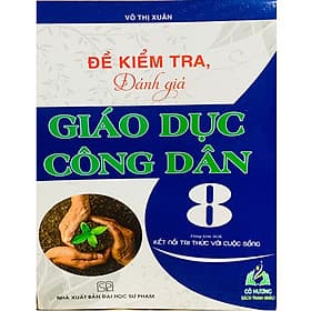 Đề Kiểm Tra, Đánh Giá Giáo Dục Công Dân 8 (Dùng Kèm SGK Kết Nối Tri Thức Với Cuộc Sống) (BT) - Tri Thức