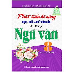 Phát Triển Kĩ Năng Đọc - Hiểu Và Viết Văn Bản Theo Thể Loại Ngữ Văn 8 (Bám Sát SGK kết Nối)