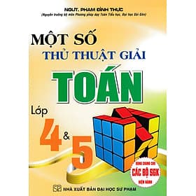 Một Số Thủ Thuật Giải Toán 4 Và 5 (HA) - . Phạm Đình Thực