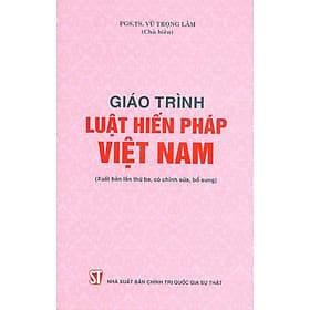 Giáo Trình Luật Hiến Pháp Việt Nam (Xuất Bản Lần Thứ Ba, Có Chỉnh Sửa, Bổ Sung) - Chinh Ba